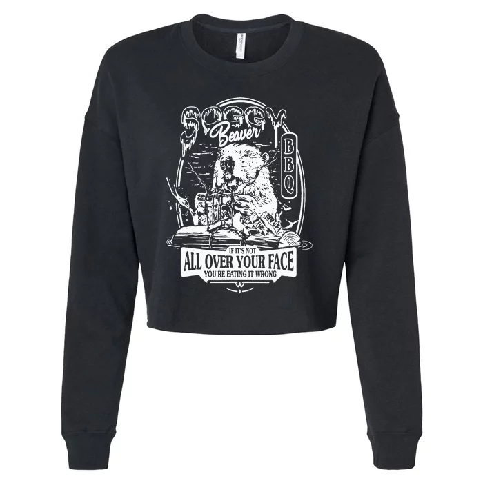 Soggy Beaver If It's Not All Over Your Face You're Eating Cropped Pullover Crew