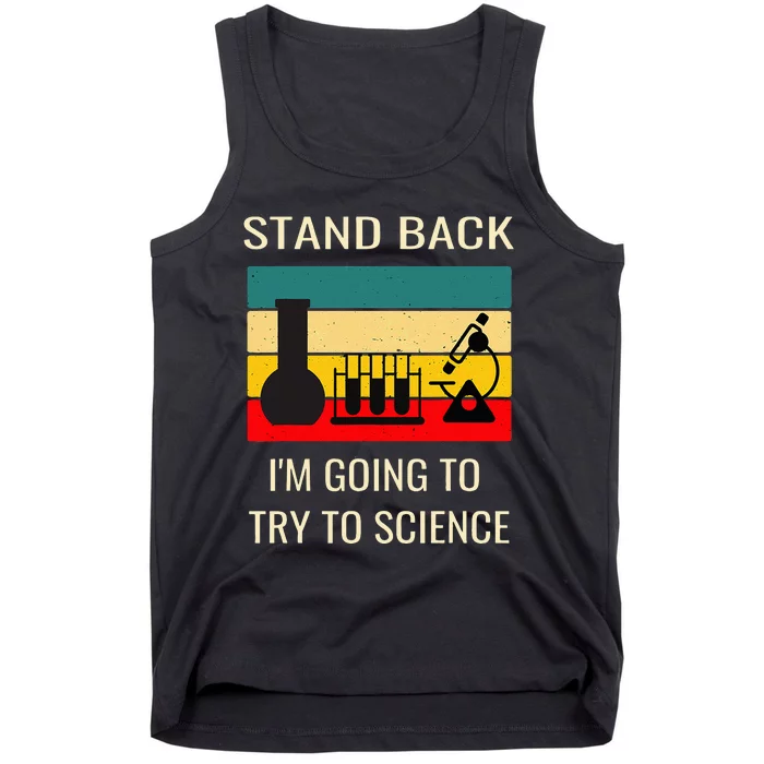 Stand back I'm going to try science funny scientist chemist Tank Top