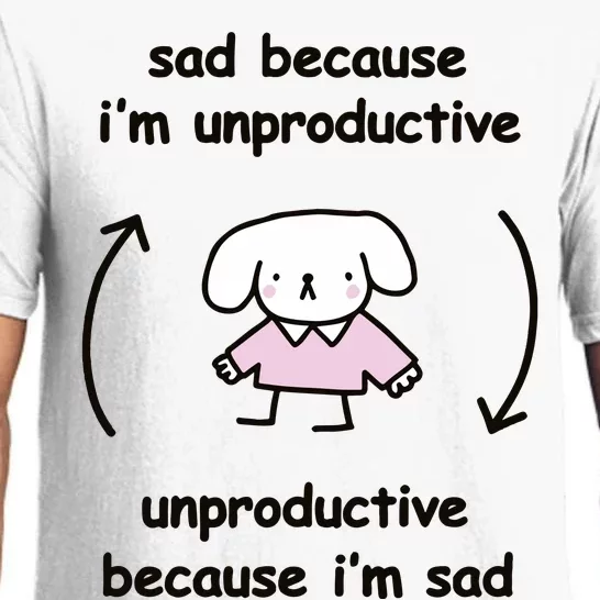 Sad Because IM Unproductive Unproductive Because IM Sad Pajama Set