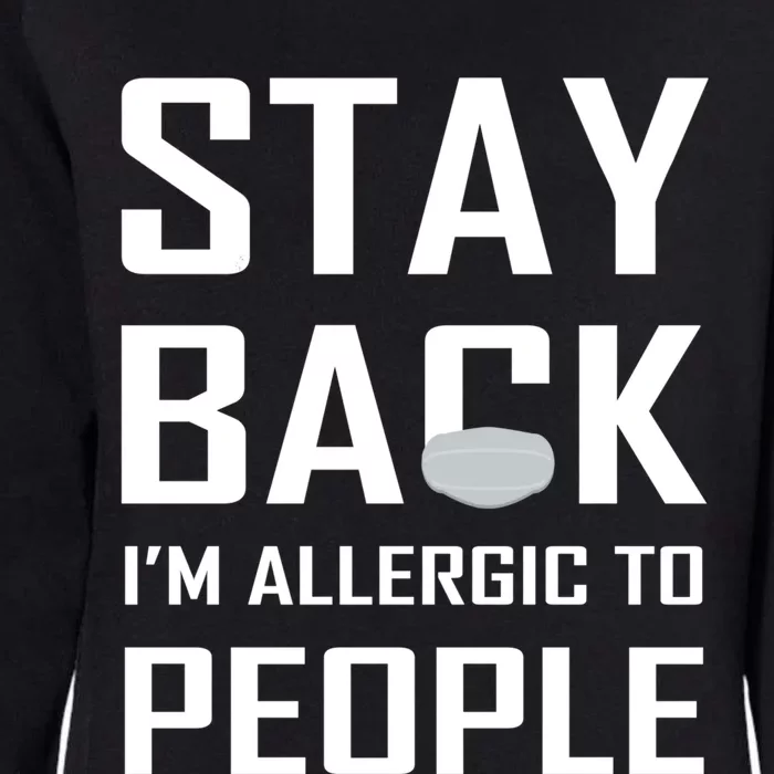 Stay Back Im Allergic To People Gift Womens California Wash Sweatshirt