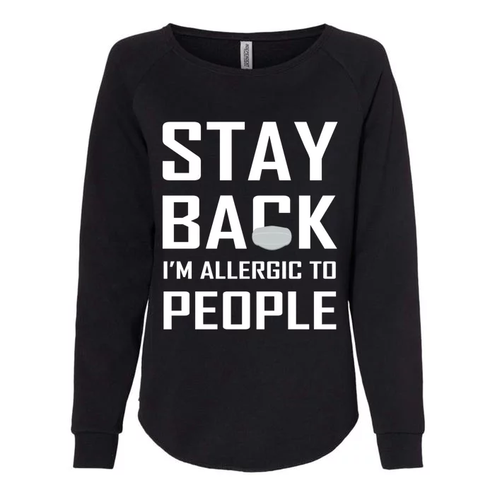 Stay Back Im Allergic To People Gift Womens California Wash Sweatshirt