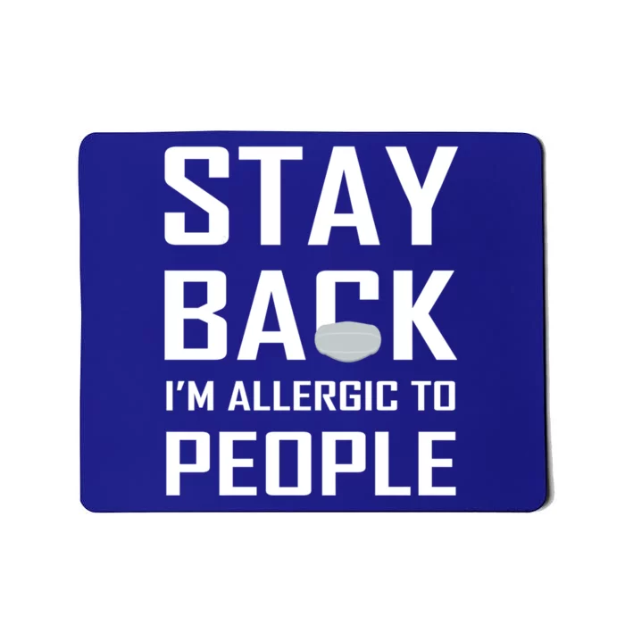 Stay Back Im Allergic To People Gift Mousepad