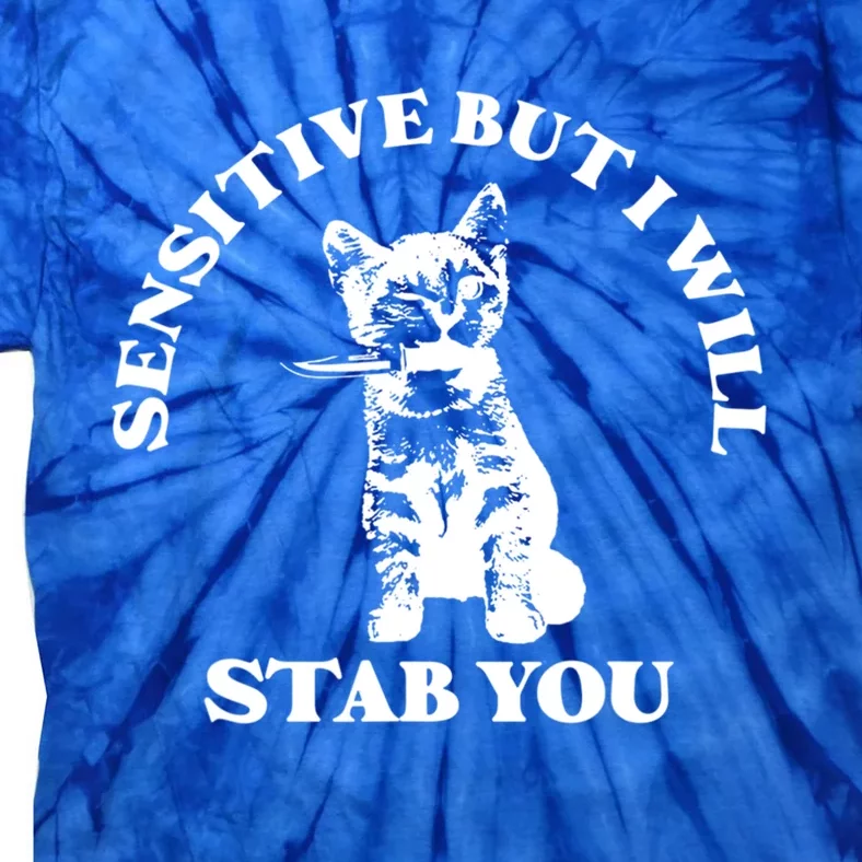 Sensitive But I Will Stab You Funny Cat Horror Gift Tie-Dye T-Shirt