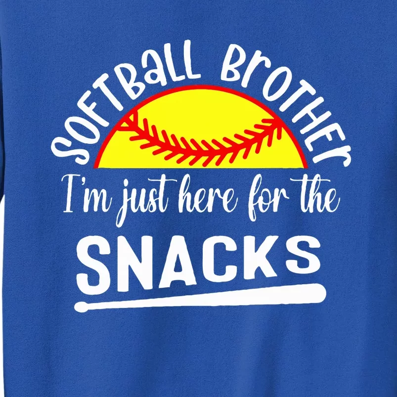 Softball Brother IM Just Here For The Snacks Tall Sweatshirt