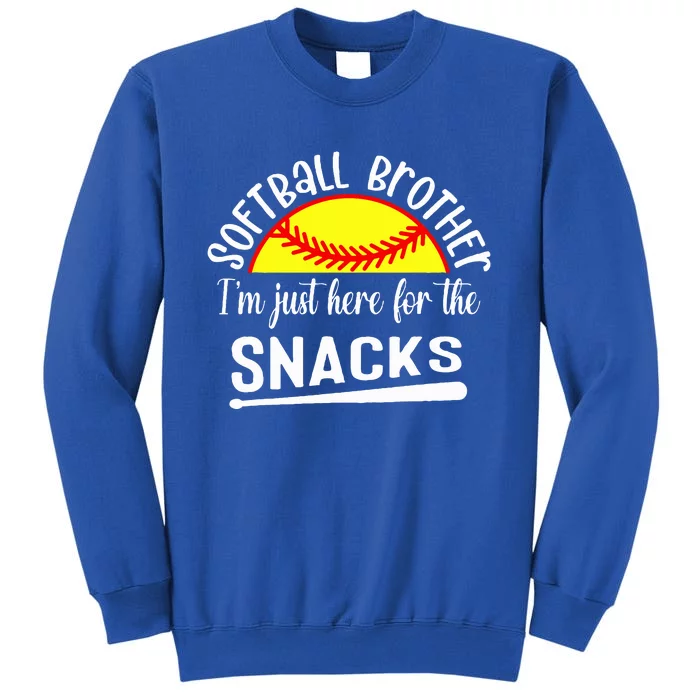 Softball Brother IM Just Here For The Snacks Tall Sweatshirt