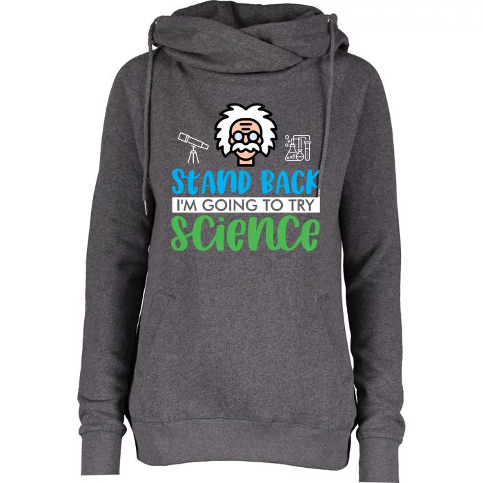 Stand Back Im Going To Try Science Womens Funnel Neck Pullover Hood