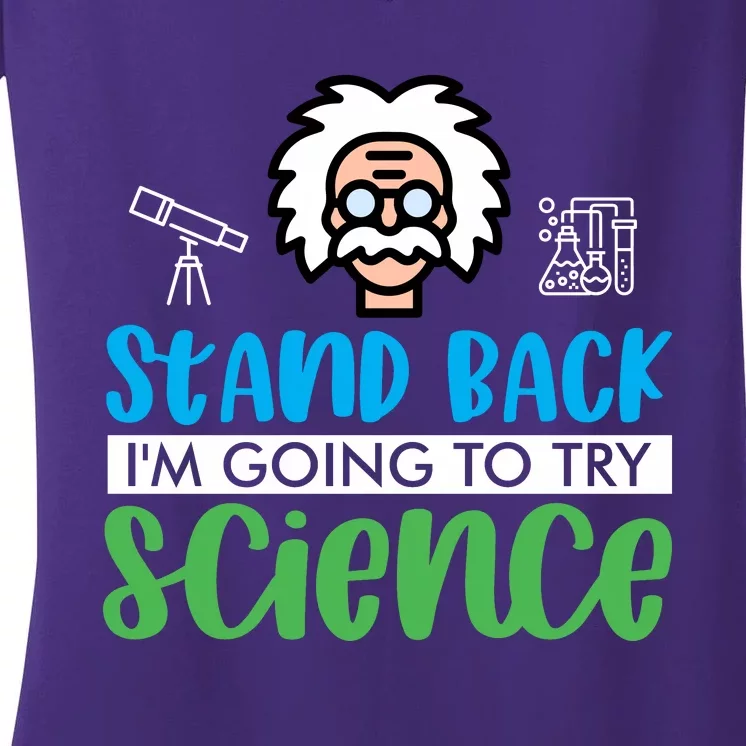 Stand Back Im Going To Try Science Women's V-Neck T-Shirt