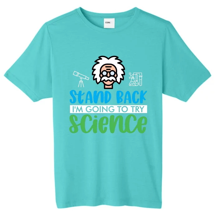 Stand Back Im Going To Try Science ChromaSoft Performance T-Shirt