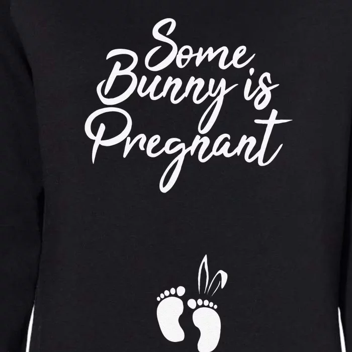 Some Bunny Is Pregnant Easter Pregnancy Cute Pregnancy Womens California Wash Sweatshirt