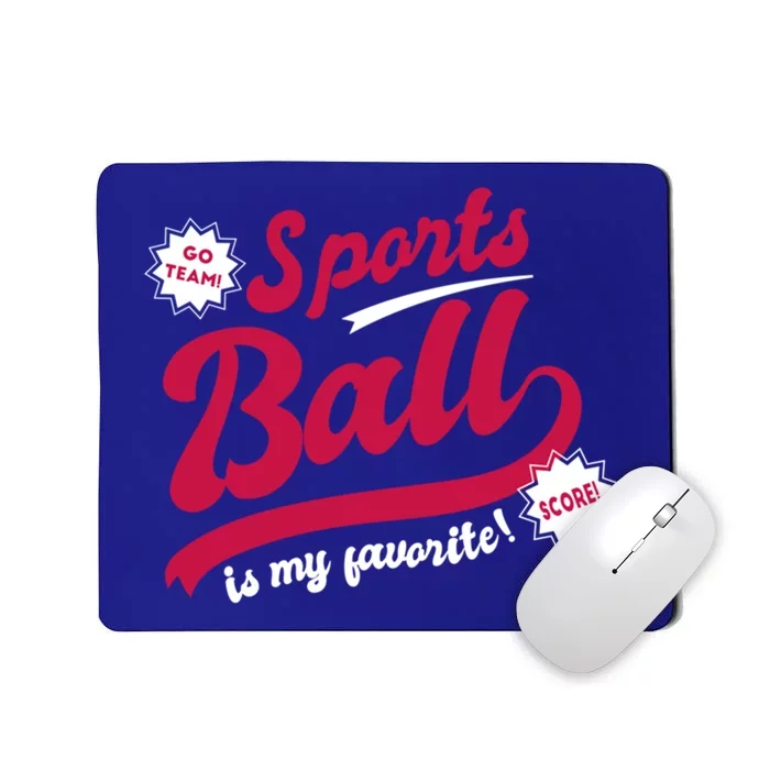 Sports Ball Is My Favorite Go Team Funny Vague Sports Cheer Great Gift Mousepad