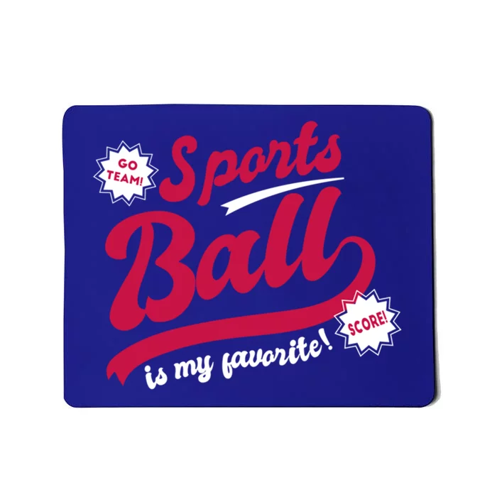 Sports Ball Is My Favorite Go Team Funny Vague Sports Cheer Great Gift Mousepad