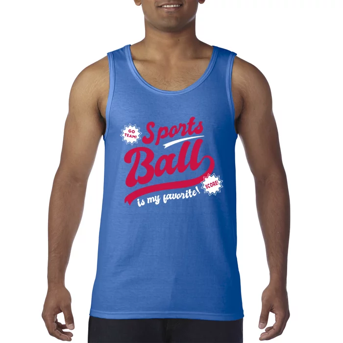 Sports Ball Is My Favorite Go Team Funny Vague Sports Cheer Great Gift Tank Top