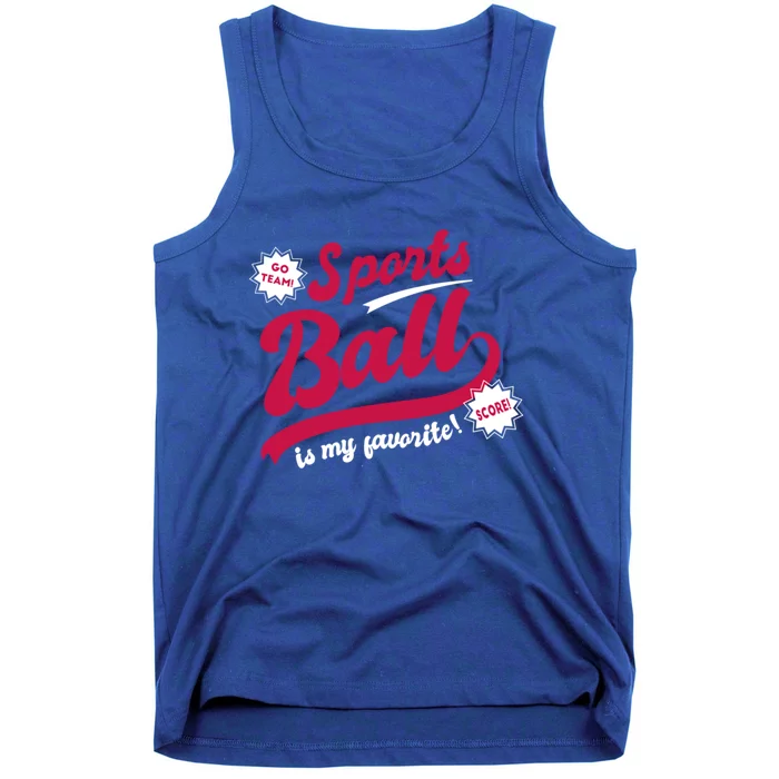 Sports Ball Is My Favorite Go Team Funny Vague Sports Cheer Great Gift Tank Top