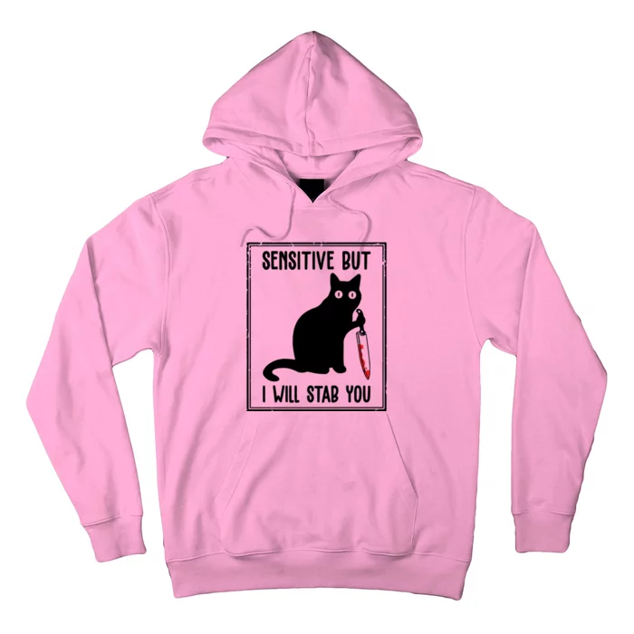 Sensitive But I Will Stab You Funny Cat Meaningful Gift Hoodie