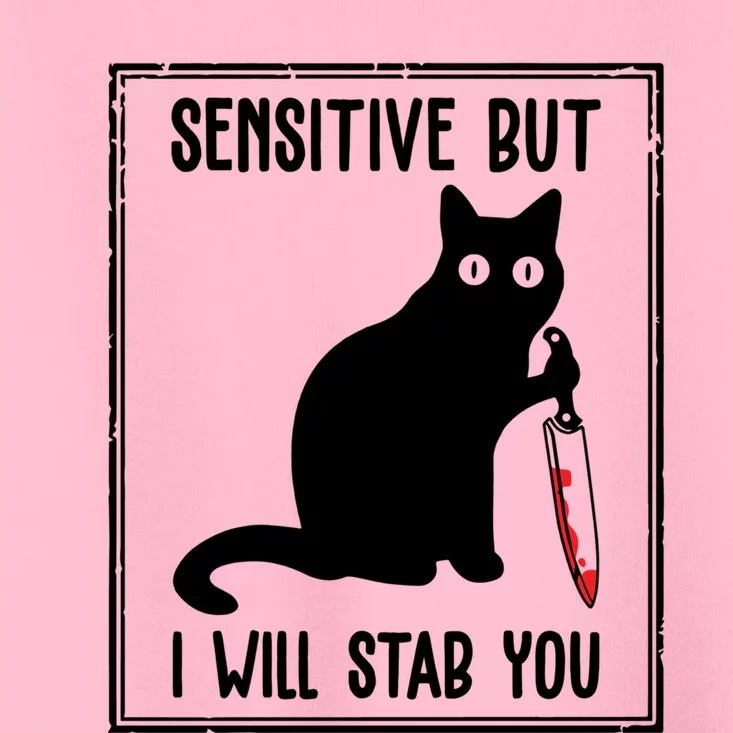 Sensitive But I Will Stab You Funny Cat Meaningful Gift Toddler T-Shirt