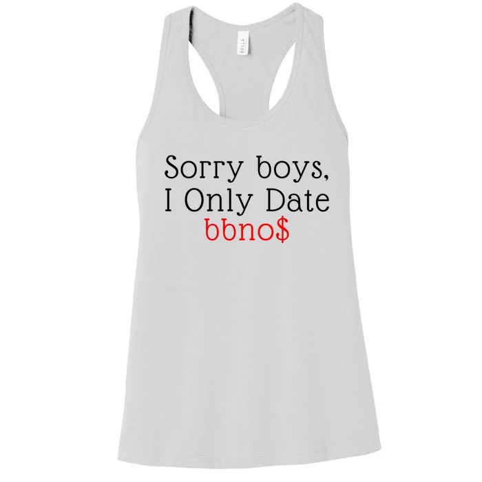 Sorry B.o.y.s I Only Date Bbno$ Women's Racerback Tank