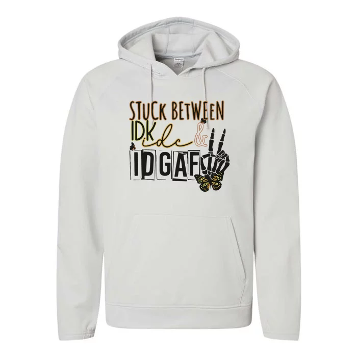 Stuck Between Idk Idc Idgaf Performance Fleece Hoodie