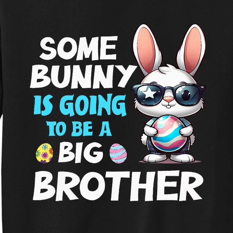 Some Bunny Is Going To Be A Big Brother Easter Tall Sweatshirt