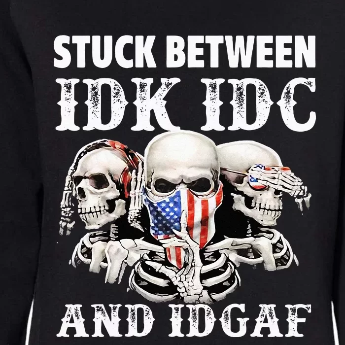 Stuck Between Idk Idc And Idgaf Funny Skull Lover Womens California Wash Sweatshirt