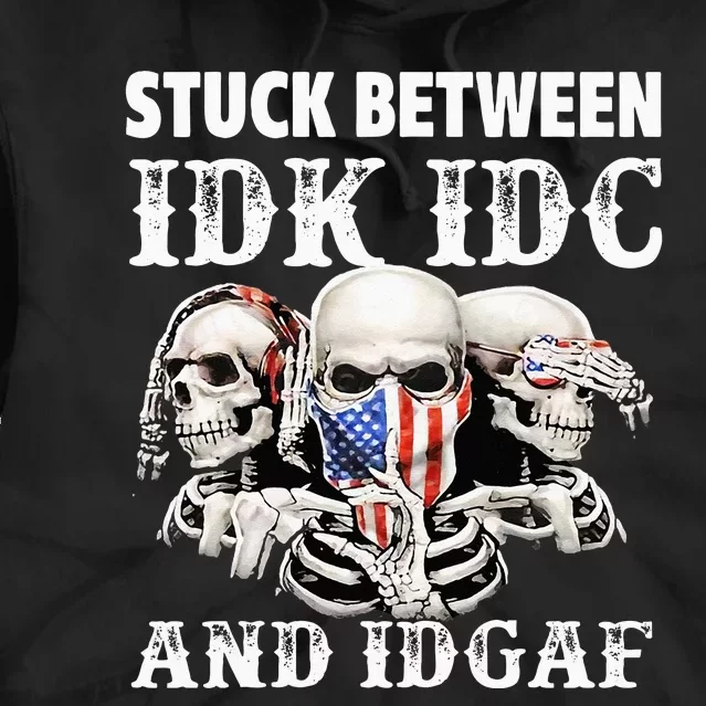 Stuck Between Idk Idc And Idgaf Funny Skull Lover Tie Dye Hoodie