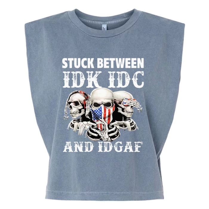 Stuck Between Idk Idc And Idgaf Funny Skull Lover Garment-Dyed Women's Muscle Tee