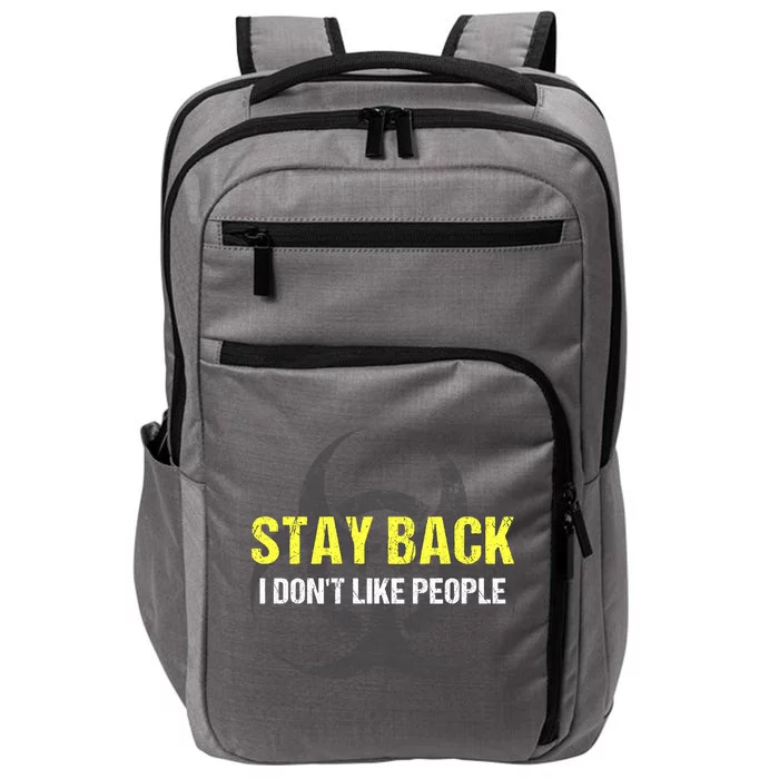 Stay Back I Don't Like People Impact Tech Backpack