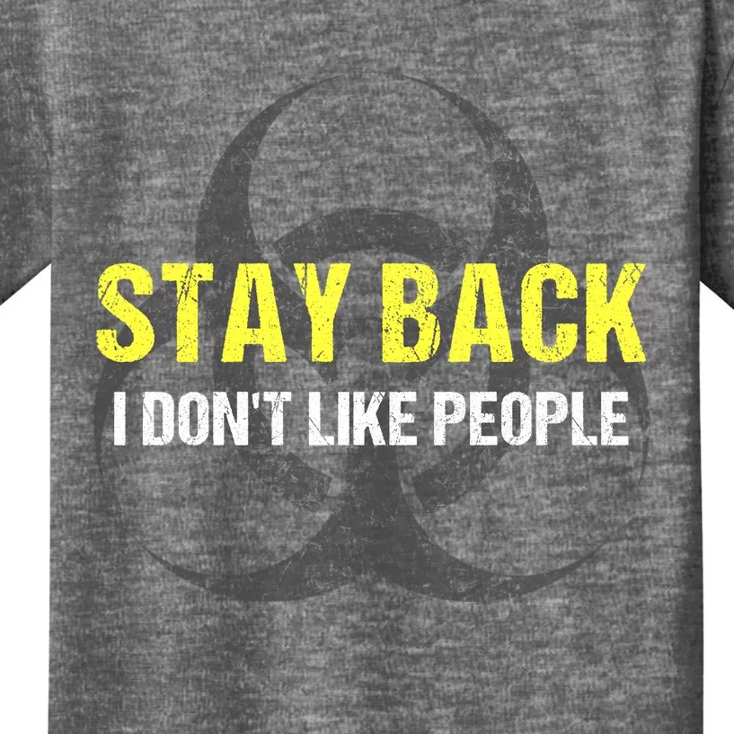 Stay Back I Don't Like People Kids T-Shirt