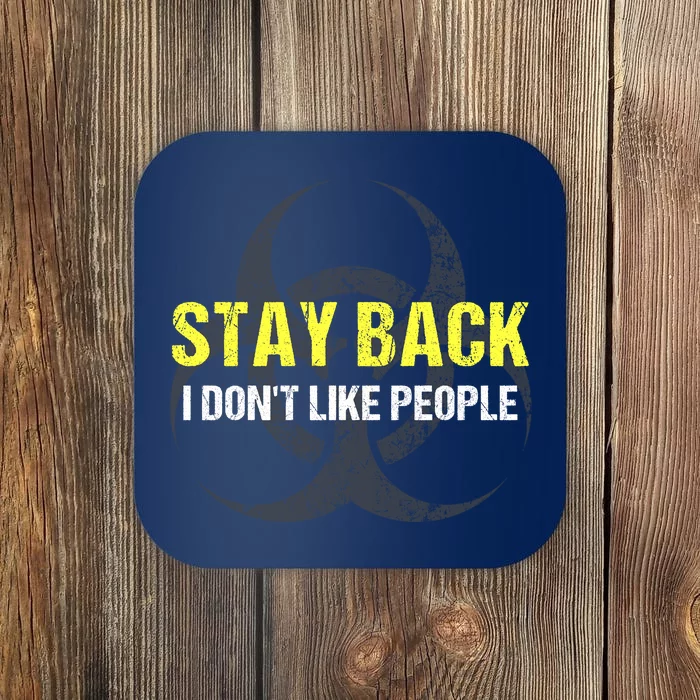 Stay Back I Don't Like People Coaster