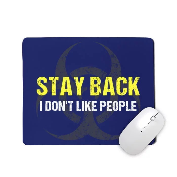 Stay Back I Don't Like People Mousepad