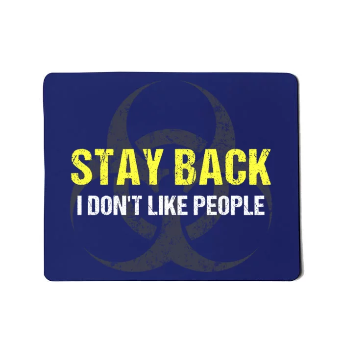 Stay Back I Don't Like People Mousepad