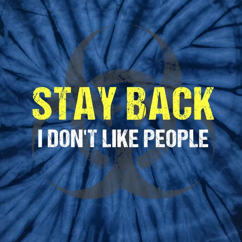 Stay Back I Don't Like People Tie-Dye T-Shirt