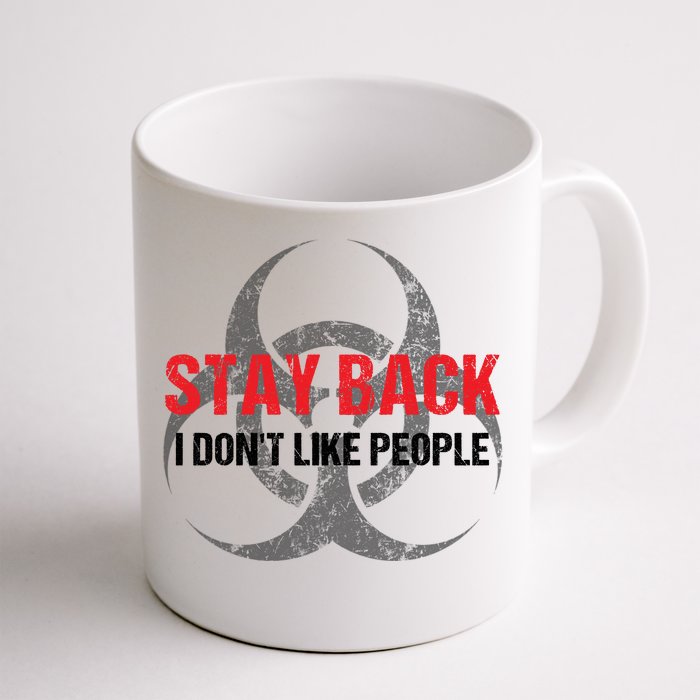 Stay Back I Don't Like People Front & Back Coffee Mug