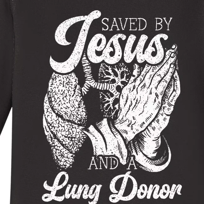 Saved By Jesus And A Lung Donor Lung Recipient Baby Long Sleeve Bodysuit