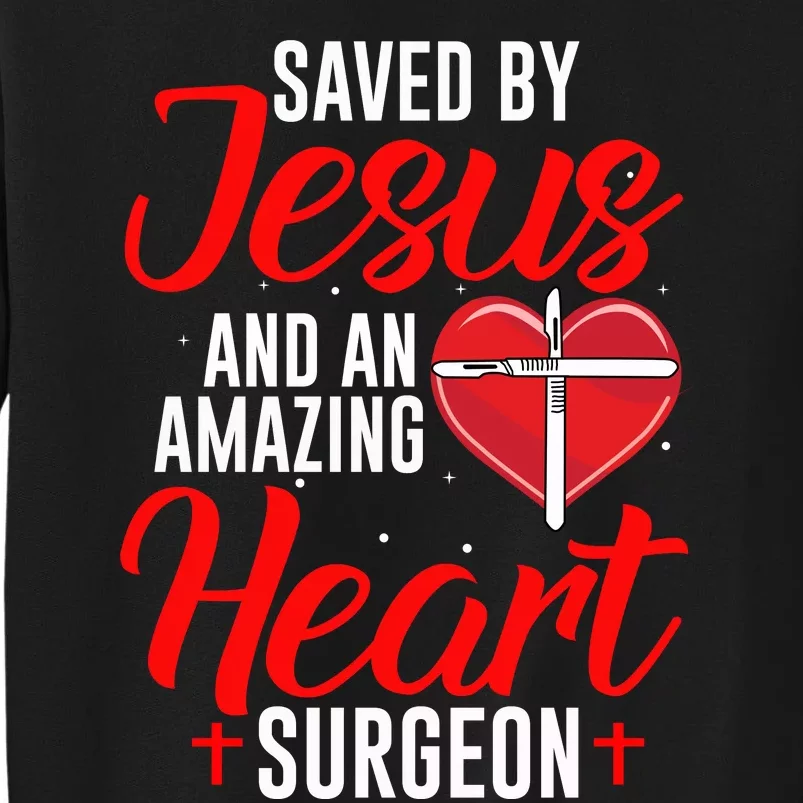 Saved By Jesus Open Heart Surgery Bypass Surgery Survivor Cool Gift Tall Sweatshirt