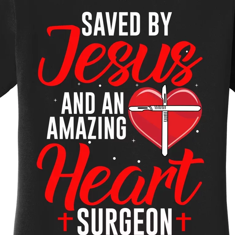 Saved By Jesus Open Heart Surgery Bypass Surgery Survivor Cool Gift Women's T-Shirt