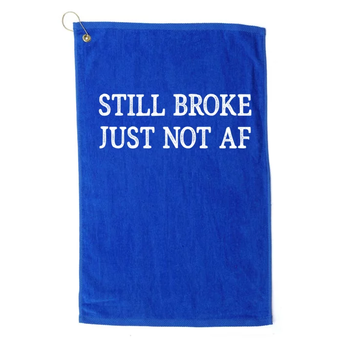 Still Broke Just Not Af Retro Style Great Gift Platinum Collection Golf Towel