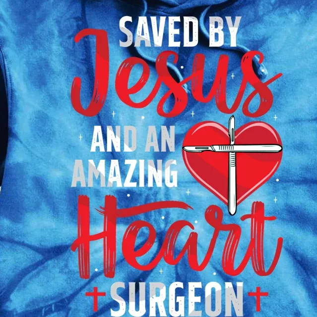 Saved By Jesus Open Heart Surgery Bypass Surgery Survivor Cool Gift Tie Dye Hoodie