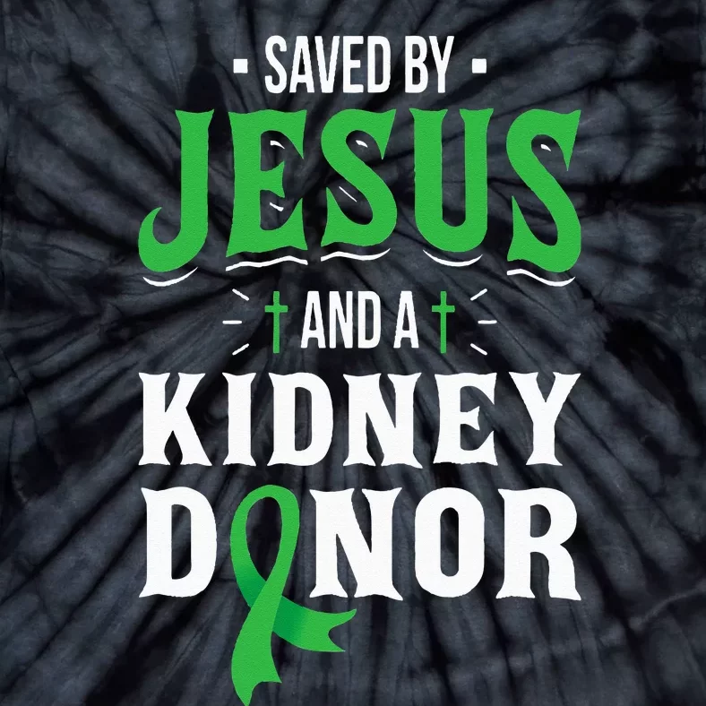 Saved By Jesus And A Kidney Donor Organ Transplant Surgery Tie-Dye T-Shirt