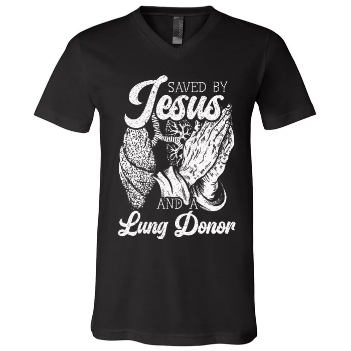 Saved By Jesus And A Lung Donor Lung Recipient V-Neck T-Shirt