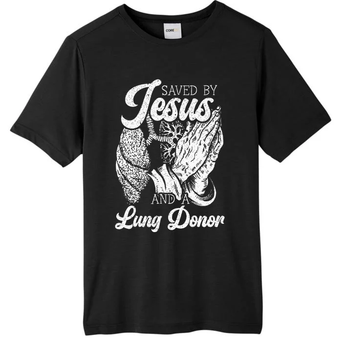 Saved By Jesus And A Lung Donor Lung Recipient ChromaSoft Performance T-Shirt