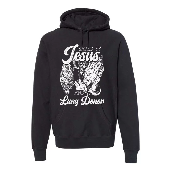 Saved By Jesus And A Lung Donor Lung Recipient Premium Hoodie