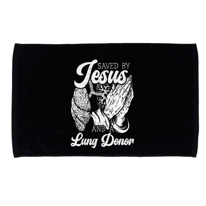 Saved By Jesus And A Lung Donor Lung Recipient Microfiber Hand Towel