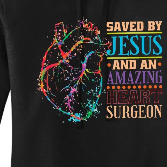 Saved By Jesus And An Amazing Heart Surgeon Heart Surgery Women's Pullover Hoodie