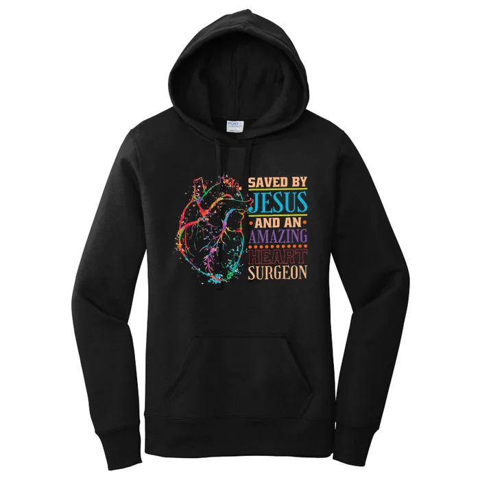 Saved By Jesus And An Amazing Heart Surgeon Heart Surgery Women's Pullover Hoodie