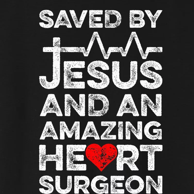 Saved By Jesus And An Amazing Heart Surgeon Heart Disease Women's Crop Top Tee