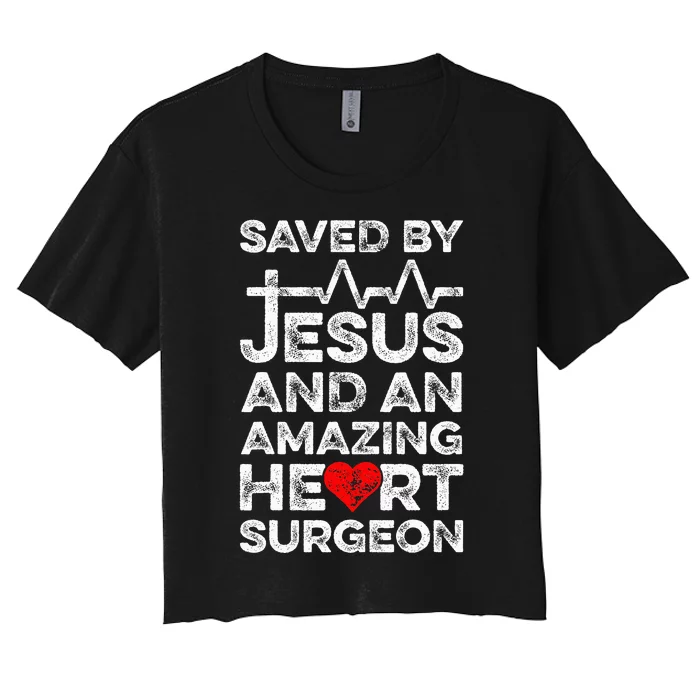 Saved By Jesus And An Amazing Heart Surgeon Heart Disease Women's Crop Top Tee