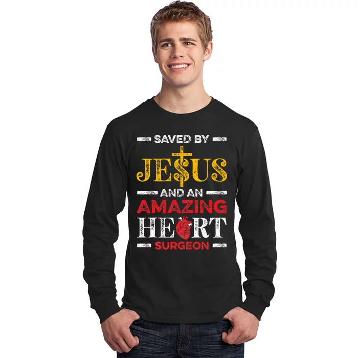 Saved By Jesus And An Amazing Heart Surgeon Heart Disease Long Sleeve Shirt