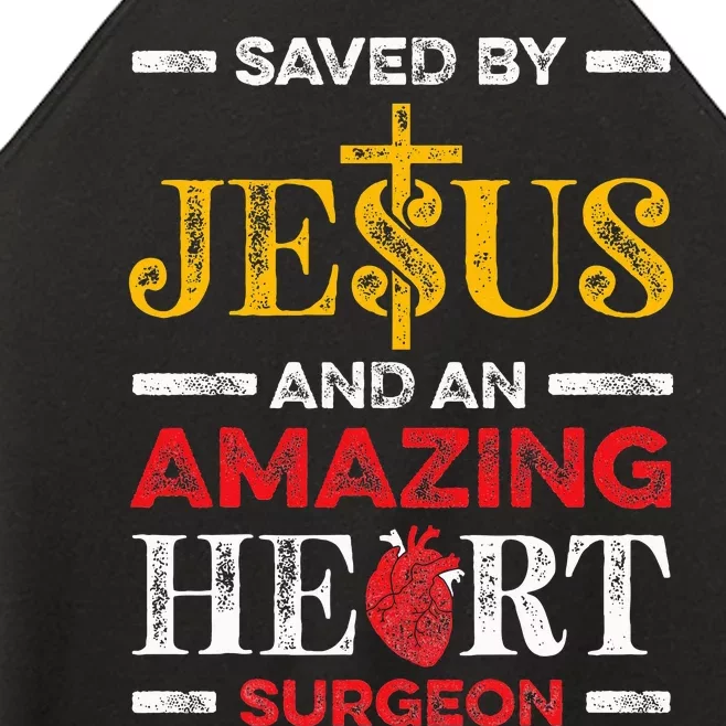 Saved By Jesus And An Amazing Heart Surgeon Heart Disease Women’s Perfect Tri Rocker Tank