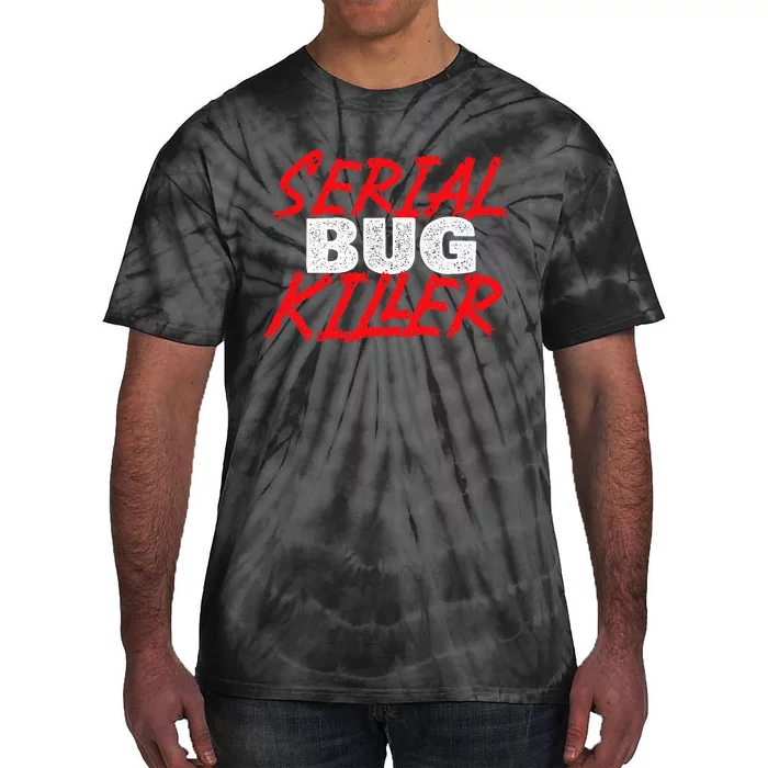 Serial Bug Killer Exterminator Pest Control Technician Tie-Dye T-Shirt