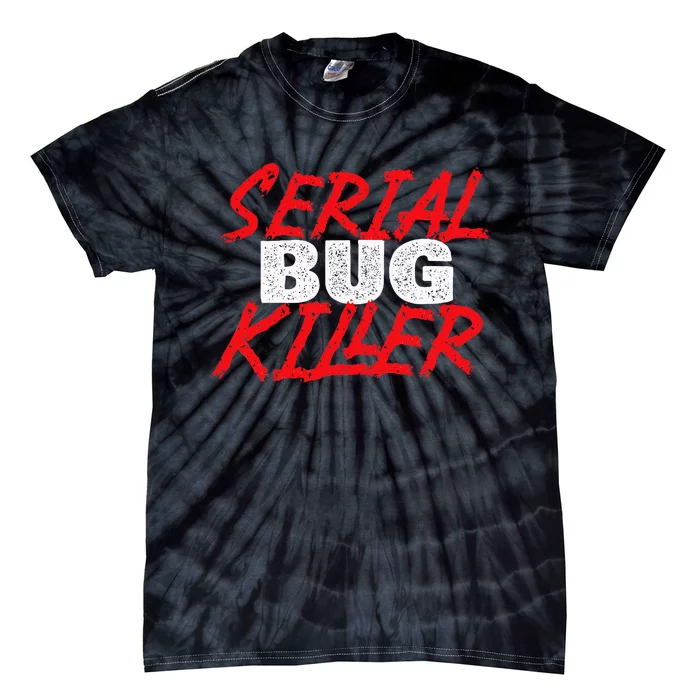 Serial Bug Killer Exterminator Pest Control Technician Tie-Dye T-Shirt